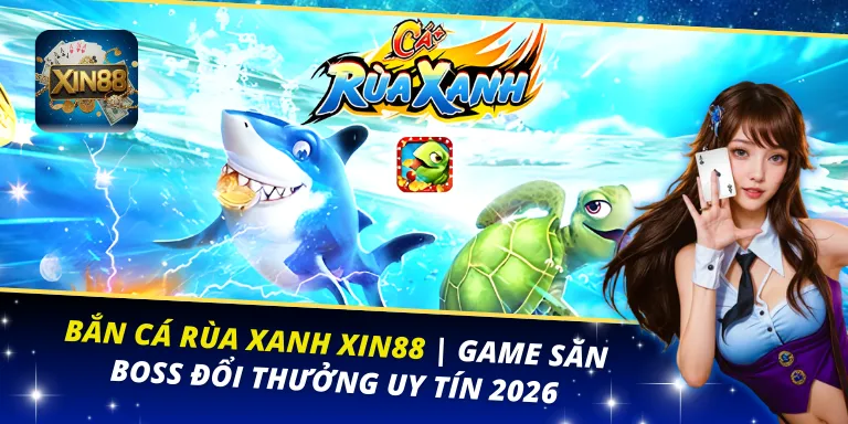 Bắn Cá Rùa Xanh XIN88