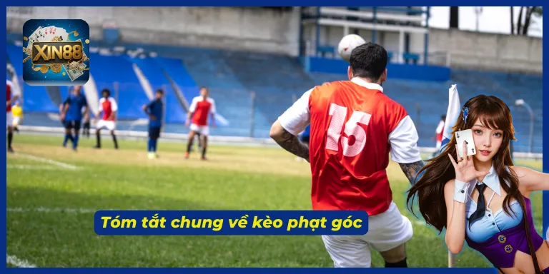 Khái quát sơ lược về kèo phạt góc hấp dẫn