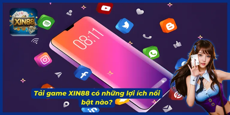 Tải game XIN88 để tận hưởng trải nghiệm an toàn và tiện lợi