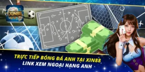 Trực Tiếp Bóng Đá Anh Tại Xin88